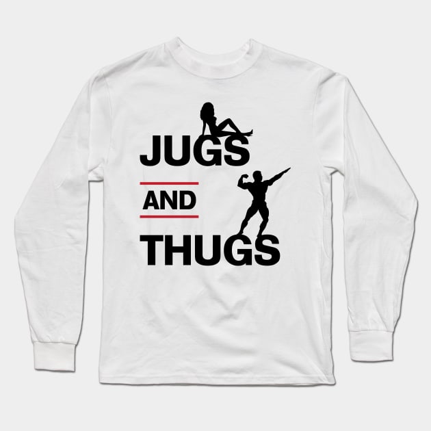 Jugs & Thugs Long Sleeve T-Shirt by Venus Complete